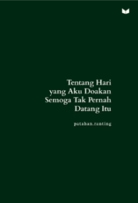 Image of Tentang Hari yang Aku Doakan Semoga Tak Pernah Datang itu
